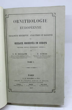Ornithologie européenne, ou Catalogue descriptif, analytique et raisonné des oiseaux observés en Europe.. DEGLAND (C. D.), GERBE (Z.)