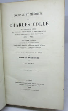 Journal et mémoires de Charles Collé sur les hommes de lettres, les ouvrages dramatique et le événements les plus mémorables du règne de Louis XV ...