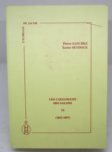 Les Catalogues des Salons VI. (1852-1857). Avec une étude de Dominique Lobstein consacrée à l'Exposition des Beaux-arts de de l'Exposition Universelle de 1855