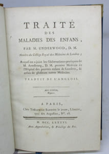 Traité des maladies des enfants. Par M. Underwood, D. M. Auquel on a joint les Observations-pratiques de M. Armstrong, D. M., premier Médecin de l'Hôpital des pauvres enfans de Londres, et celles de plusieurs autres Médecins. Traduit de l'anglois.