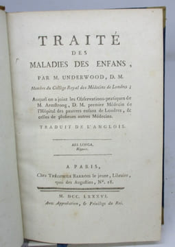 Traité des maladies des enfants. Par M. Underwood, D. M. Auquel on a joint les Observations-pratiques de M. Armstrong, D. M., premier Médecin de ...