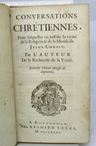 Conversations chrêtiennes, dans laquelle on justifie la verité de la Religion & de la Morale de Jésus Christ. Par l'Auteur de la Recherche de la Vérité. 