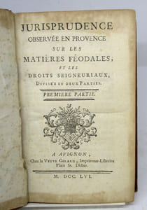 Jurisprudence observée en Provence sur les droits seigneuriaux, divisée en deux parties