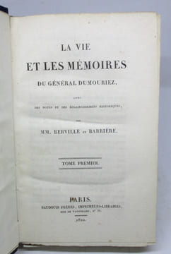 La Vie et les mémoires du Général Dumouriez, avec des notes et des éclaircissemens historiques par MM. Berville et Barrière.. DUMOURIEZ (Charles ...
