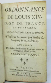 Ordonnance de Louis XIV. Roy de France et de Navarre, sur le fait des eaux et forêts. Vérifiée en Parlement & Chambre des comptes, le 13 août 1669. Augmentée des Edits, Déclarations & Arrêts rendus en conséquence jusqu'à présent. Première partie