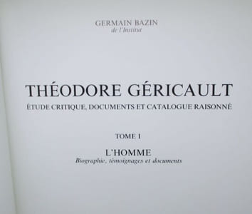 Théodore Géricault. Etude critique, documents et catalogue raisonné.Tome I. L'Homme : Biographie, témoignages et documents