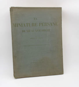 La Miniature persane du XIIe au XVIIe siècle. Ouvrage accompagné de la reproduction  de 193 miniatures dont deux en couleurs.