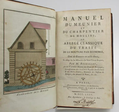 Manuel du meunier et du charpentier de moulins, ou Abrégé classique du traité de la mouture par économie.Mémoires sur les avantages de la mouture ...