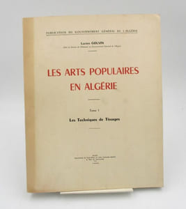 Les Arts populaires en Algérie. Tome I : Les Techniques de Tissages