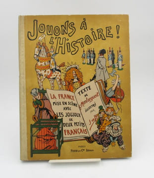 Jouons à l'Histoire! La France mise en scène avec les Joujoux de deux petits Français. MONTORGUEIL (Georges), JOB