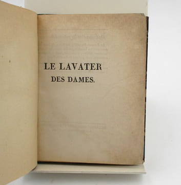 Le Lavater des dames, ou l'art de connoitre les femmes sur leur physionomie; suivi d'un Essai sur les Moyens de Procréer des Enfans d'Esprit. [LAVATER ...