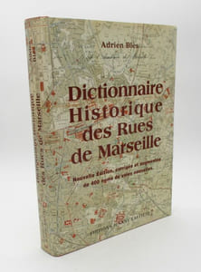 Dictionnaire historique des rues de Marseille. Mémoires de Marseille. Nouvelle édition corrigée et augmentée