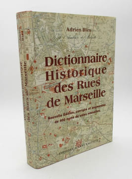 Dictionnaire historique des rues de Marseille. Mémoires de Marseille. Nouvelle édition corrigée et augmentée. BLES (Adrien)