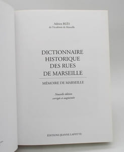 Dictionnaire historique des rues de Marseille. Mémoires de Marseille. Nouvelle édition corrigée et augmentée