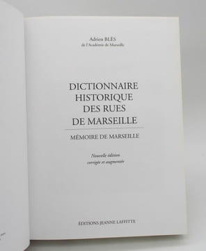 Dictionnaire historique des rues de Marseille. Mémoires de Marseille. Nouvelle édition corrigée et augmentée. BLES (Adrien)