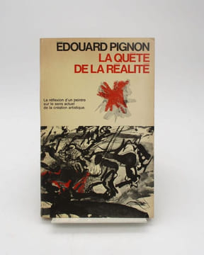 La Quête de la Réalité. La Réflexion d'un peintre sur le sens actuel de la création. PIGNON (Édouard)