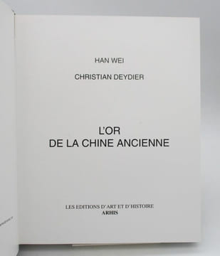 L'Or de la Chine ancienne. WEI (Han), DEYDIER Christian