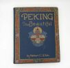 Peking the Beautiful. WHITE (Herbert C.)