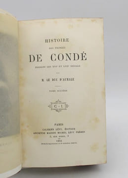Histoire des princes de Condé pendant les XVIe et XVIIe siècle. AUMALE (Henri d'Orléans, duc d')
