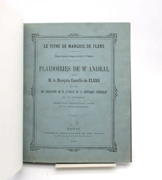 Le Titre de marquis de Flers. Plaidoiries de Me Andral pour M. le marquis Camille de Flers suivies des conclusions de M. l'avocat de la République ...