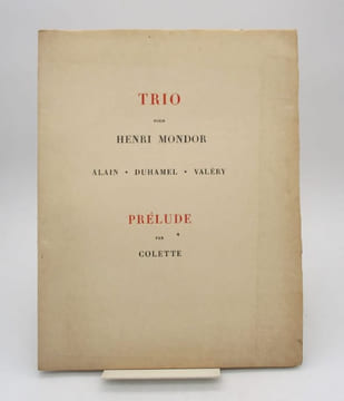 Trio pour Henri Mondor. ALAIN; DUHAMEL (Georges); VALÉRY (Paul), COLETTE
