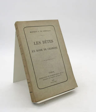 Les Bêtes en robe de chambre. CHERVILLE (Gaspard de, marquis)