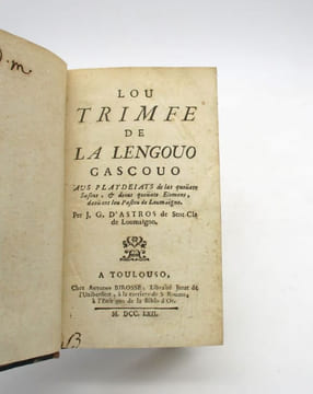 Lou Trimfe de la lengouo gascouo aus playdeiats de las quoüate sasous, et deous quoüate elomens, daoüant lou pastou de Loumaigno. ASTROS (Jean-Géraud ...