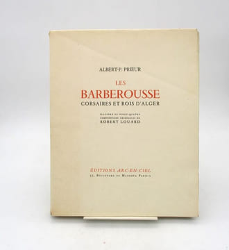 Les Barberousse, corsaires et rois d'Alger. PRIEUR (Albert-P.); LOUARD (Robert)