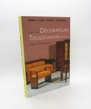 Arbus, Alet, Fauré, Soutiras - Décorateurs toulousains du XXe siècle. VINEL (Sophie)