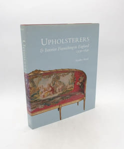 Upholsterers & Interior Furnishing in England 1530-1840