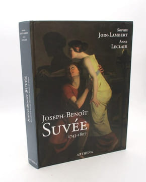 Joseph-Benoît Suvée 1743-1807 - Un artiste entre Bruges, Rome et Paris. JOIN-LAMBERT (Sophie); LECLAIR (Anne)