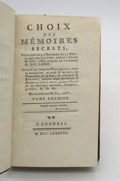 Choix des mémoires secrets, pour servir à l'histoire de la République des Lettres, depuis l'année M. DCC. LXII. jusques et y compris M. DCC. LXXXV.. ...