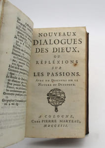 La Vie de Mr Descartes contenant l'Histoire de sa Philosophie & de ses autres ouvrages [suivi de:] Nouveaux dialogues des Dieux, ou Réflexions sur les Passions. Avec un discours sur la nature du dialogue
