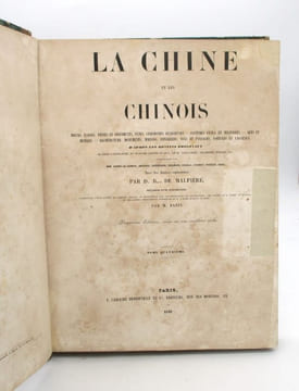 La Chine et les Chinois -  Moeurs, Usages, Peines et Châtiments, Fêtes, Cérémonies Religieuses - Costumes Civils et Militaires - Arts et Métiers - ...