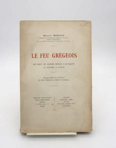 Le Feu grégeois : Les Feux de guerre depuis l'Antiquité - La Poudre à canon