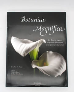 Botanica Magnifica : Les Fleurs et Plantes les plus extraordinaires et les plus rares du monde