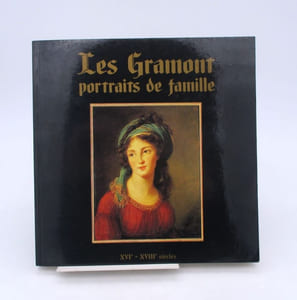 Les Gramont : portraits de famille XVIe-XVIIIe siècle