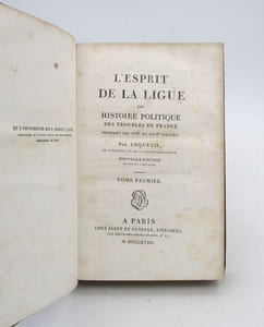 L'Esprit de la Ligue ou Histoire politique des troubles de France pendant les XVIe et XVIIe siècles