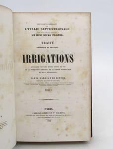 Traité théorique et pratique des irrigations envisagées sous les divers points de vue de la production agricole, de la science hydraulique et de la législation : des canaux d'arrosage de l'Italie septentrionale dans leurs rapports avec ceux du Midi de la France