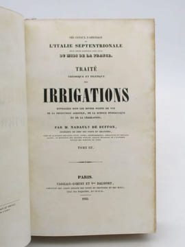Traité théorique et pratique des irrigations envisagées sous les divers points de vue de la production agricole, de la science hydraulique et de la ...