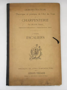 Démonstration théorique et pratique de l'art du trait de charpenterie : 2e partie - escaliers