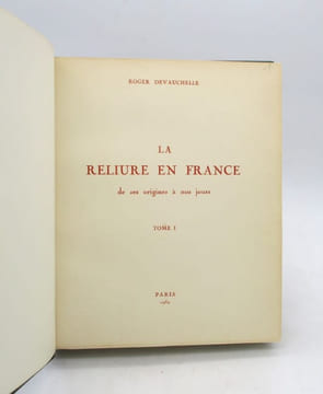 La Reliure en France de ses origines à nos jours. DEVAUCHELLE (Roger)