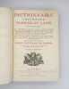Dictionnaire universel françois et latin [suivi de :] Dictionarium universale latino-gallicum. [DICTIONNAIRE DE TRÉVOUX]