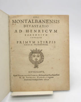 Agri Montalbanensis Devastatio ad Henricum Borbonium condaeum primum stirpis regiae principem. [ANONYME]