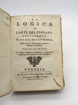 La Logica o l'Arte del pensare, contenente, oltre alle regole comuni, molte nuove osservazioni proprie a formare il giudizio. [ARNAULD (Antoine); ...