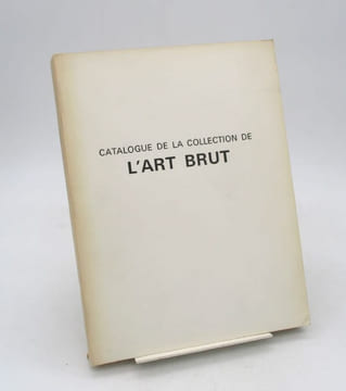 Catalogue de la collection de l'art brut. COMPAGNIE DE L'ART BRUT