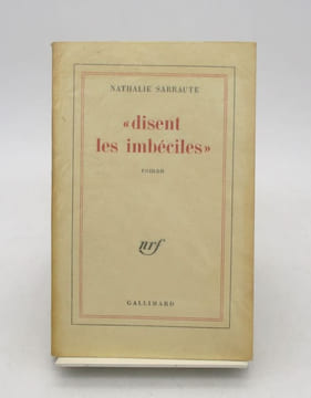 "Disent les imbéciles". SARRAUTE (Nathalie)