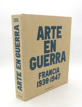 Arte en guerra - Francia 1938-1947. [ART MODERNE]