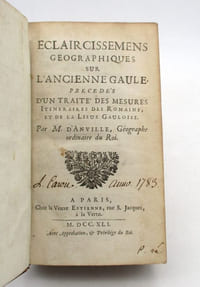 Éclaircissemens géographiques sur l'ancienne Gaule précédés d'un Traité des mesures itinéraires des romains, et de la lieue gaulois
