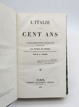 L'Italie il y a cent ans ou Lettres écrites d'Italie à quelque amis en 1739 et 1740. BROSSES (Charles de)